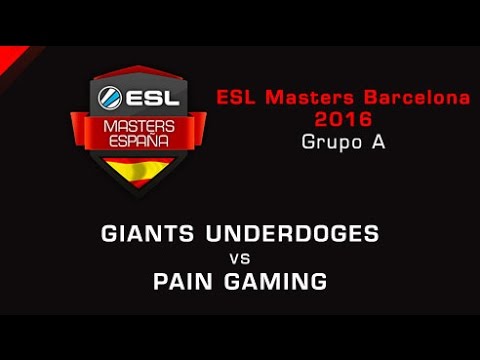 Giants Underdoges vs Pain Gaming - Grupo A - Día 2 - ESL Masters Barcelona 2016 - Español