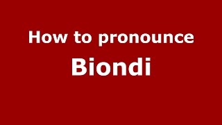 How to pronounce Biondi