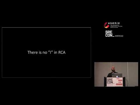 SREcon17 Americas - Root Cause, You're Probably Doing It Wrong