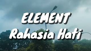 Download lagu Element - Rahasia Hati (Lirik) mp3