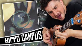 [ Hippo Campus ] Bashful Creatures - Ukulele Medley