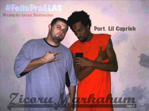 ZicoruMarkahum #FeitoPraELAS part. Lil Caprieh Prod. L.B