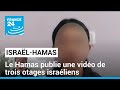 Le Hamas publie une vidéo de trois otages israéliens • FRANCE 24