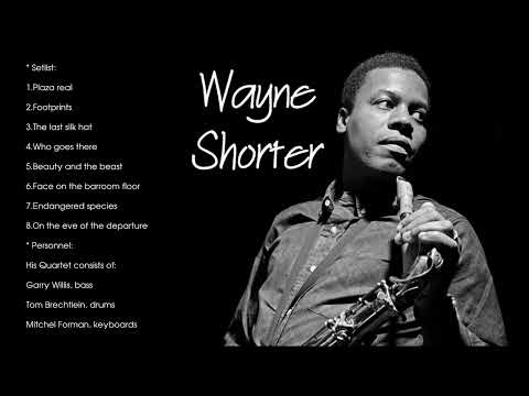 The Best of Wayne Shorter - Wayne Shorter Best Songs Ever - Wayne Shorter Greatest Hits Full Album