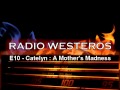 Radio Westeros E10 - Catelyn / Red Wedding ...