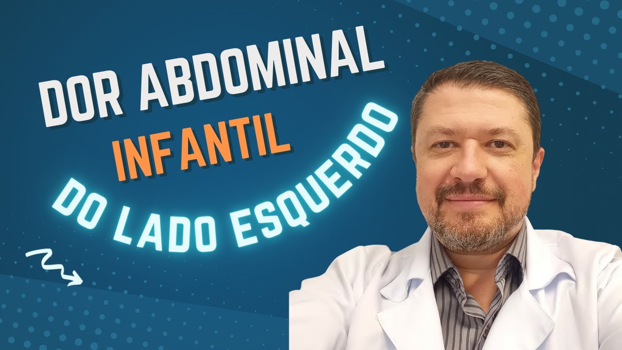 Dor abdominal infantil [ do lado esquerdo ] - Gastropediatra explica o que pode ser