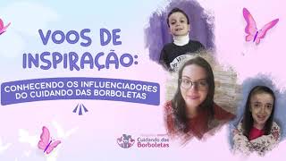 VOOS DE INSPIRAÇÃO: CONHECENDO OS INFLUENCIADORES DO CUIDANDO DAS BORBOLETAS