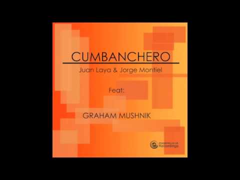 CUMBANCHERO - Juan Laya & Jorge Montiel Feat Graham Mushnik