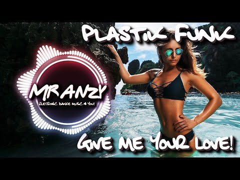 Plastik Funk, Polmoya, 9tyslac & K-ICM - Give Me Your Love (Extended Mix)  (Best Big Room) Mr Anzy