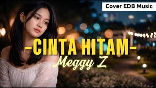 Download lagu CINTA HITAM - Meggy Z | Cover EDB Music (Versi Paling Menyentuh & Viral 2026) mp3