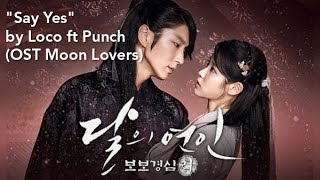 Download lagu [INDO/ENG/ROM] SAY YES - LOCO ft PUNCH OST MOON LOVERS: SCARLET HEART RYEO mp3