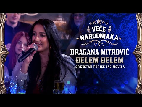 DRAGANA MITROVIC - DJELEM DJELEM ( ORK. PERICE JACIMOVICA ) ★ VECE NARODNJAKA ★