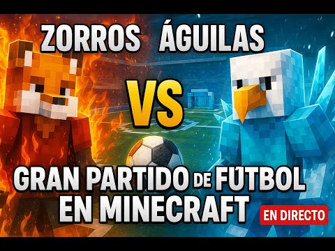 🔥 ZorrosFC vs ÁguilasFC 🦊🦅 | Gran Partido de Fútbol en Minecraft en DIRECTO ⚽ | Duelo Épico