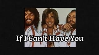The Bee Gees - If I Can&#39;t Have You