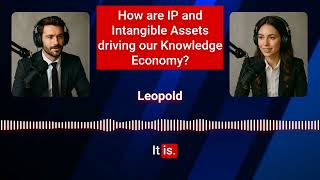 IP Masterminds - 102 - How are IP and Intangible Assets driving our Knowledge Economy