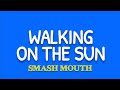 Smash Mouth Walking On The Sun Lyrics
