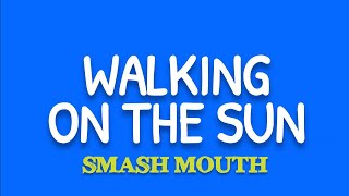 Smash Mouth - Walking On The Sun (Lyrics)