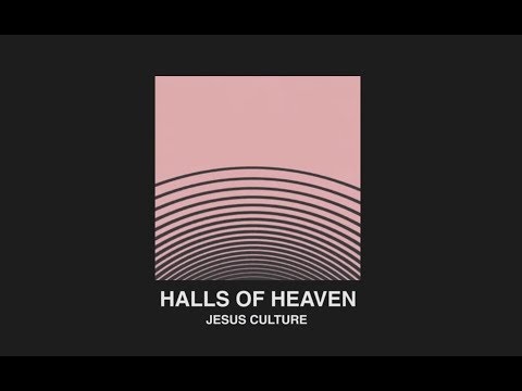 Jesus Culture - Halls Of Heaven ft. Chris Quilala (Lyric Video)