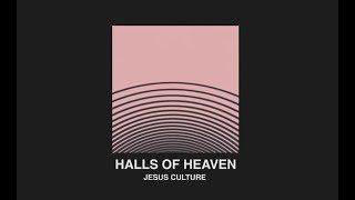 Jesus Culture - Halls Of Heaven ft. Chris Quilala (Lyric Video)