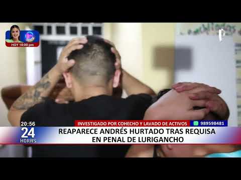Andrés Hurtado reaparece durante requisa en penal de Lurigancho