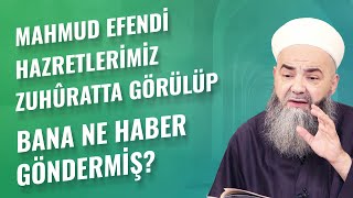 Mahmud Efendi Hazretlerimiz Zuhûratta Görülüp Bana Ne Haber Göndermiş?