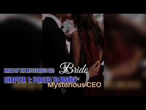 Bride of the Mysterious CEO Audio Chapter 1 Forced to Marry