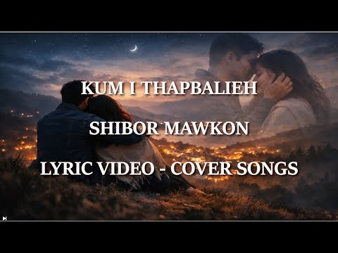 Kum I Thapbalieh – Shibor Mawkon | Lyric Video | Khasi Cover Song 2026