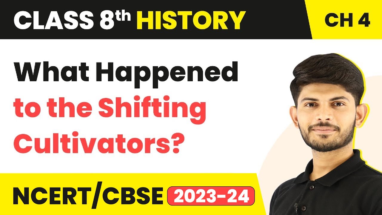 What Happened to the Shifting Cultivators? - Tribals, Dikus and the Vision of a Golden Age | Class 8