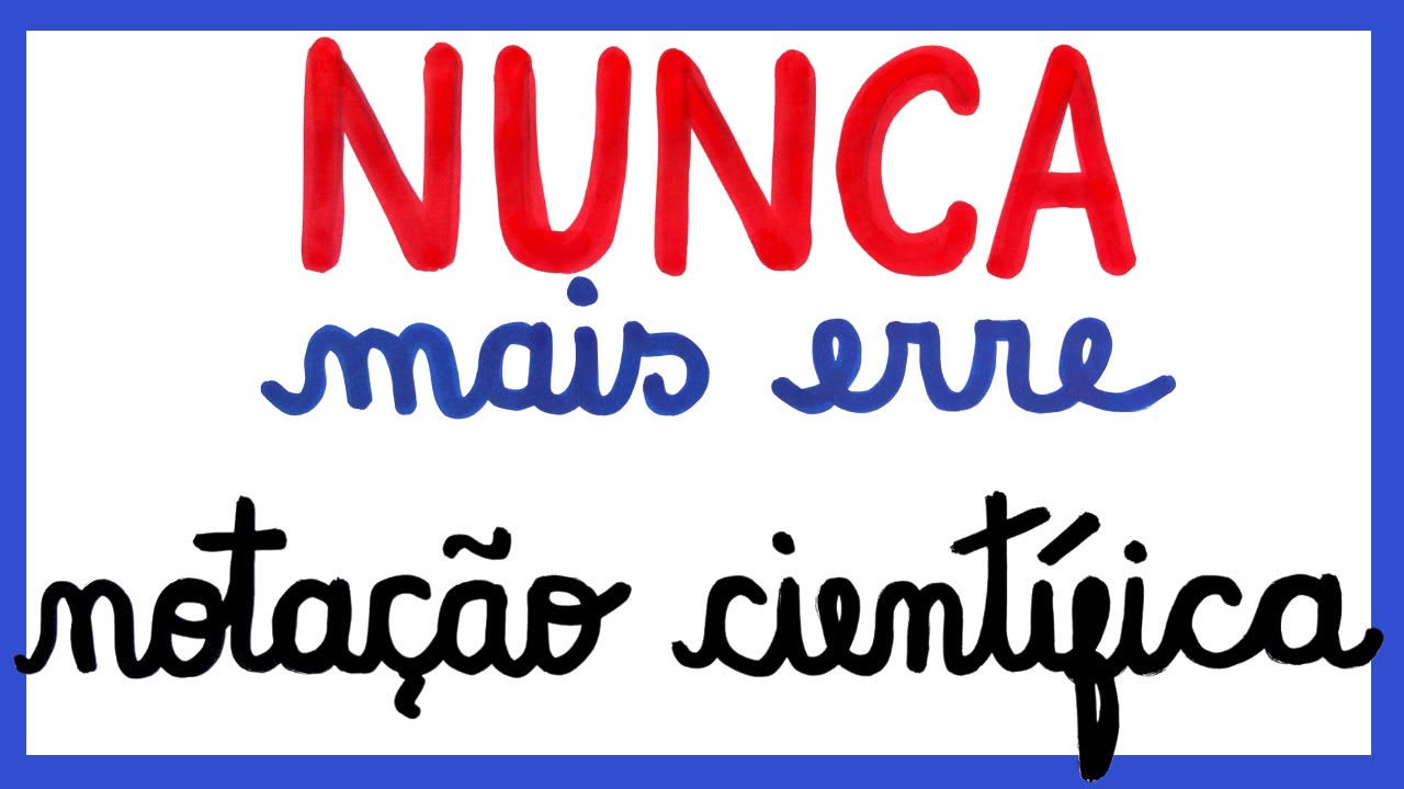 NUNCA MAIS ERRE NOTAÇÃO CIENTÍFICA!!