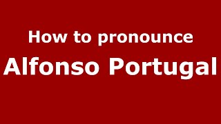 How to pronounce Alfonso Portugal
