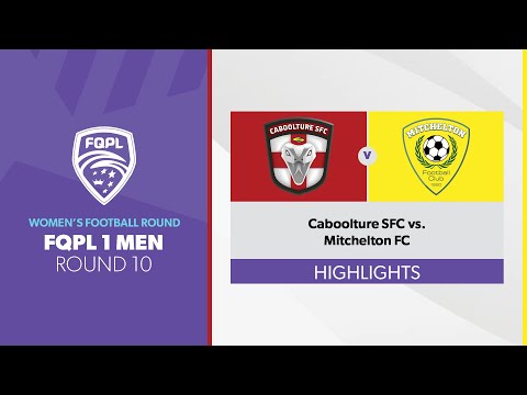 FQPL 1 Men R10 - Caboolture FC vs. Mitchelton FC Highlights