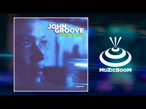 John Groove - Where is Love (Official Audio) HD [FUNK]
