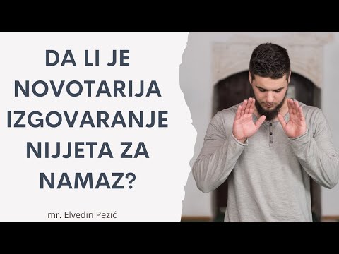 Da li je novotarija izgovaranje nijjeta za namaz? - mr. Elvedin Pezić