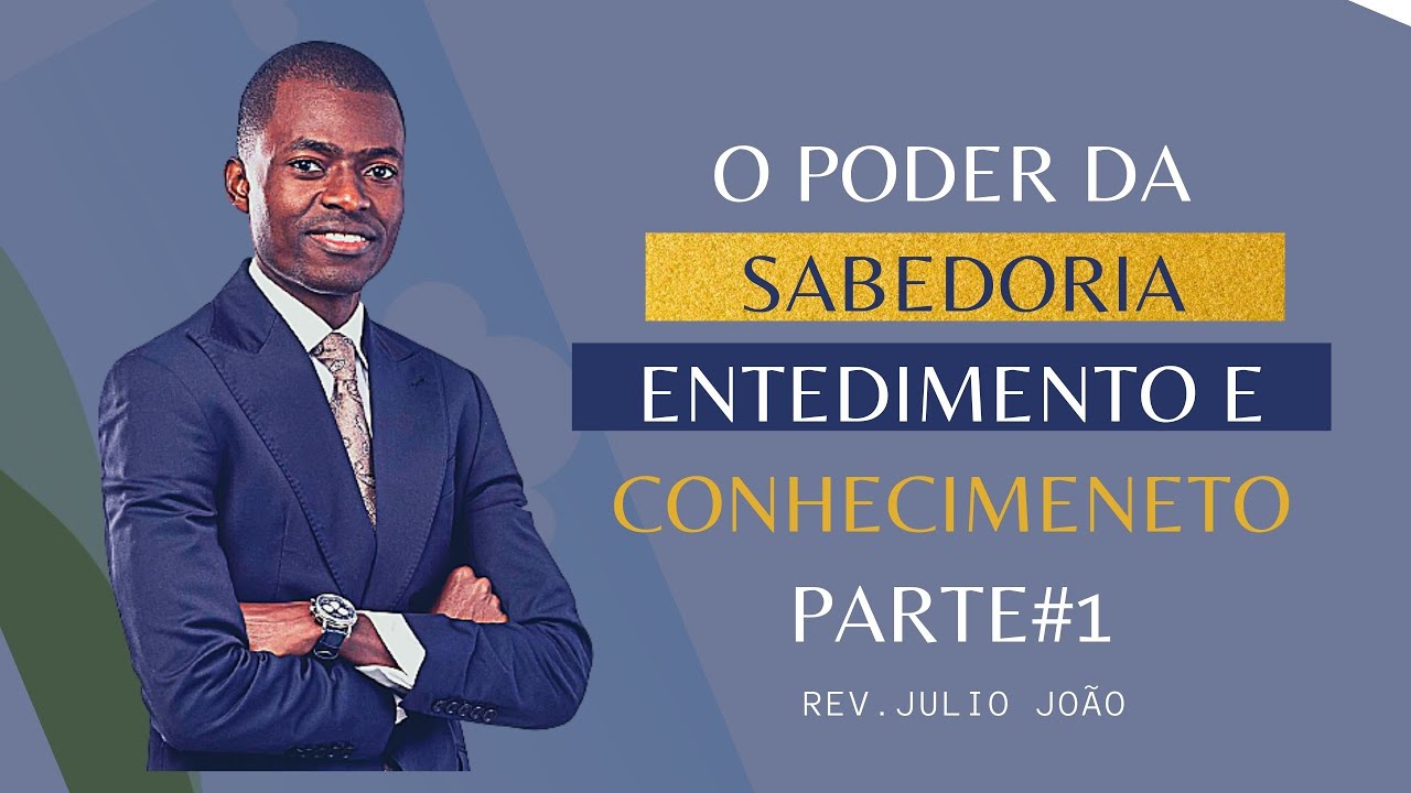 O poder da Sabedoria, Entendimento e o conhecimento #Parte 1