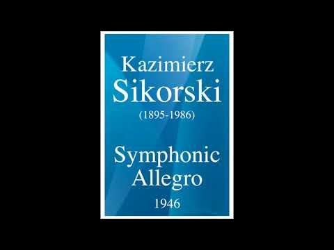 Kazimierz Sikorski (1895-1986) : Symphonic Allegro (1946)