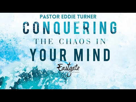 Conquering The Chaos In Your Mind | Pastor Eddie Turner | Eastgate Creative Christian Fellowship