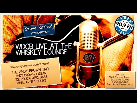 Live at the Whiskey Lounge - ANDY BROWN TRIO with Joe Policastro and Mikel Avery