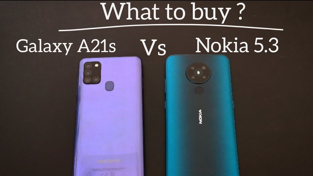 What to Buy ? : Galaxy A21s vs Nokia 5.3