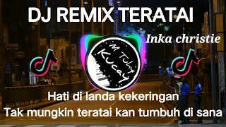 Download lagu DJ REMIX TERATAI   INKA CHRISTIE mp3