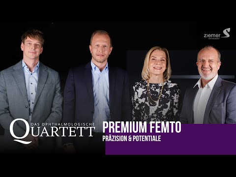 Premium Femto: Präzision & Potentiale – Das 23. Ophthalmologische Quartett