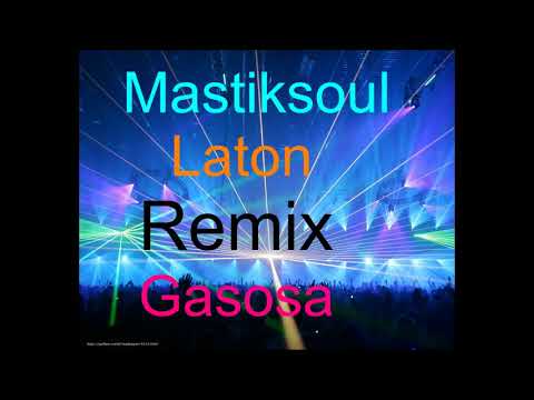 Mastiksoul feat Laton - Gasosa  REMIX