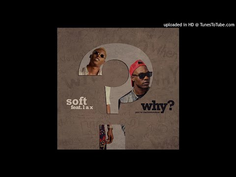 Soft ft. L.A.X - Why