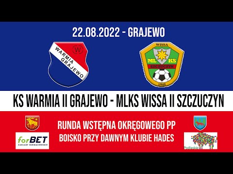 21.08.2022 PUCHAR POLSKI (runda wstępna) WARMIA II Grajewo - WISSA II Szczuczyn