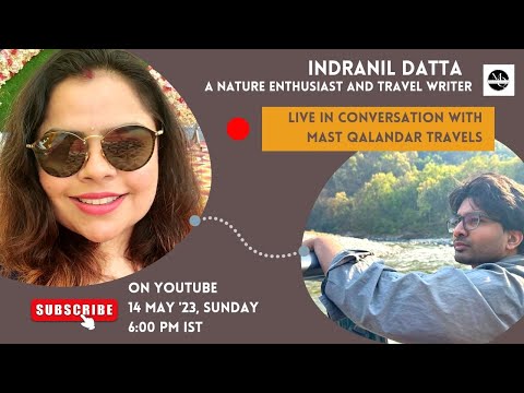 Nature Enthusiast and Travel Writer - Live in Conversation with Indranil Datta