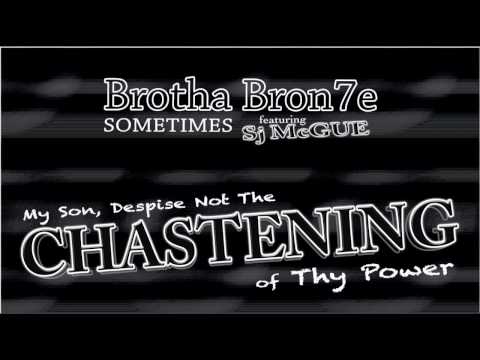 Brotha Bron7e - [Chastening Interlude] SOMETIMES ft. SJ McGue [prod by Bron7e]