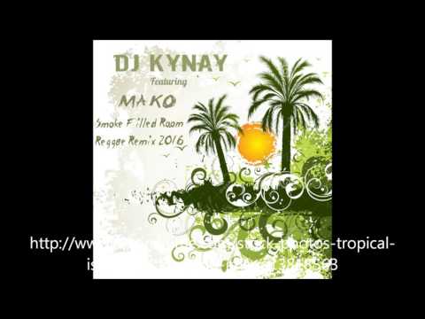 KYNAY X MAKO = Smoke Filled Room (Reggae Remix) 2016
