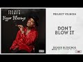 Project Youngin - "Don't Blow It" (Bigger Blessings)