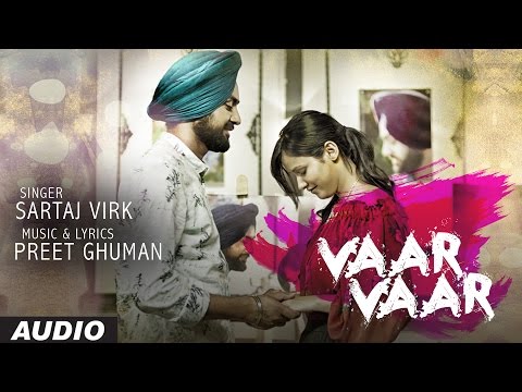SARTAJ VIRK VAAR VAAR | PREET GHUMAN | LATEST PUNJABI SONGS 2016 | T-SERIES APNA PUNJAB