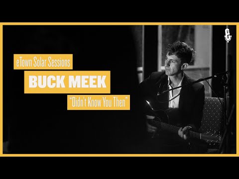 eTown Solar Sessions - Buck Meek, "Didn't Know You Then"