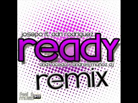 Feel It Music Ft. Dj Josepo Ft. Adri Rodriguez - Ready (Andy Acedo & Andres Muñoz Remix)